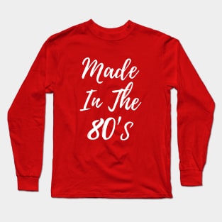 Made In The 80's T-shirt Long Sleeve T-Shirt